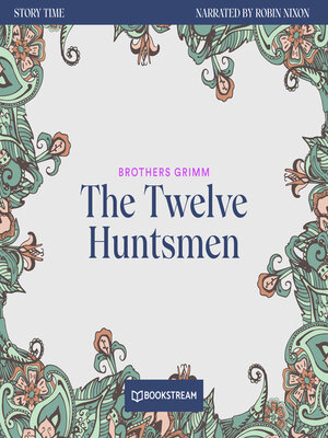cover image of The Twelve Huntsmen--Story Time, Episode 55 (Unabridged)